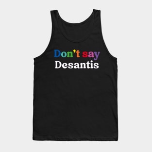 Don't Say Desantis, Florida Don't Say Gay Politics Liberal Tank Top